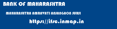 BANK OF MAHARASHTRA  MAHARASHTRA AMRAVATI ANJANGAON SURJI   ifsc code